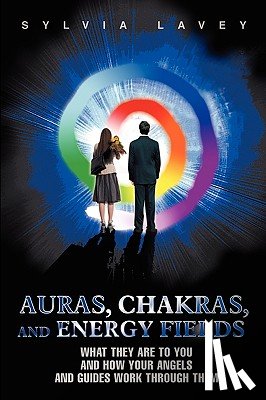 Lavey, Sylvia - Auras, Chakras, and Energy Fields