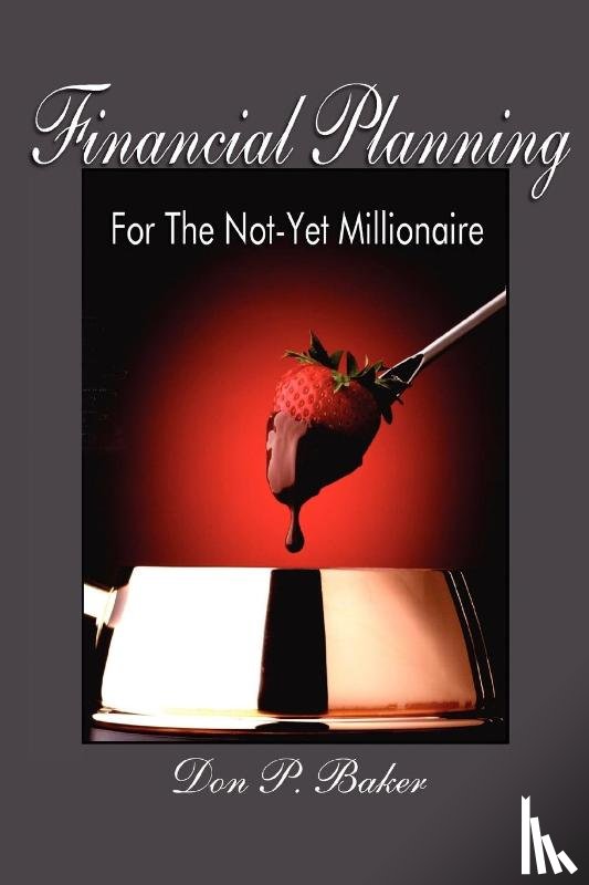 Baker, Don P - Financial Planning For The Not-Yet Millionaire