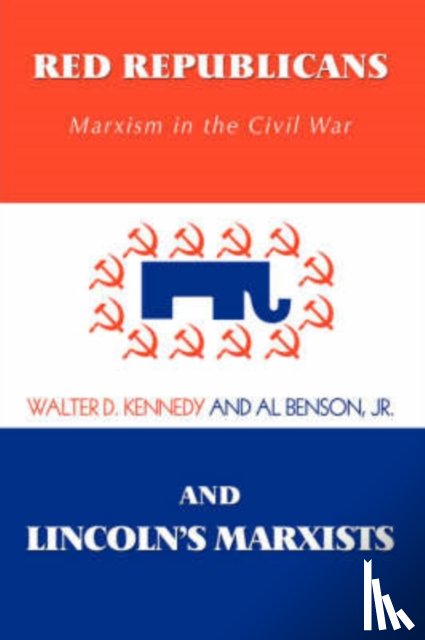 Kennedy, Walter D - Red Republicans and Lincoln's Marxists
