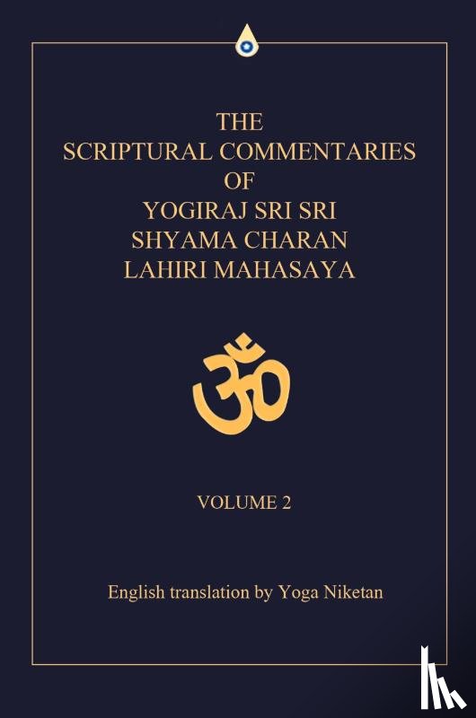 Niketan, Yoga - The Scriptural Commentaries of Yogiraj Sri Sri Shyama Charan Lahiri Mahasaya