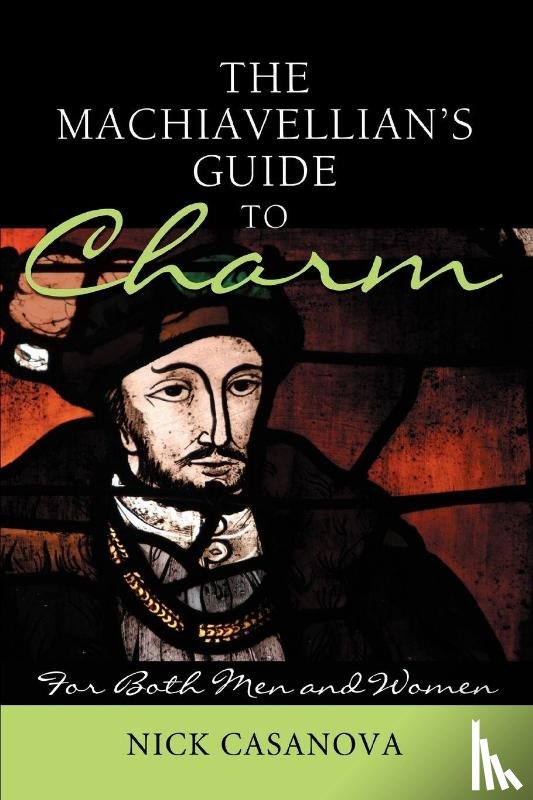 Casanova, Nick - The Machiavellian's Guide to Charm