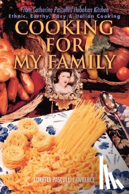 Lawrence, Loretta Pasculli - Cooking For My Family