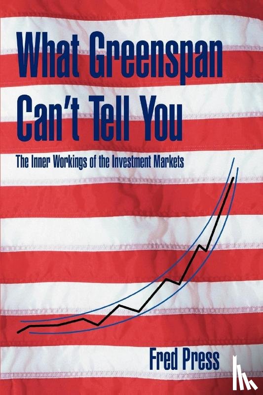 Press, Fred - What Greenspan Can't Tell You