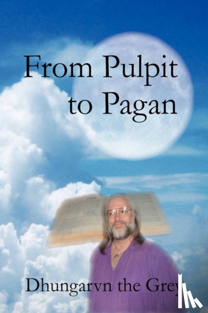 Dhungarvn the Grey - From Pulpit to Pagan
