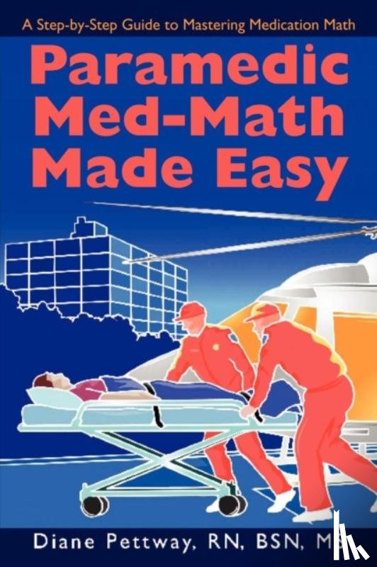 Pettway, MS Bsn Diane - Paramedic Med-Math Made Easy