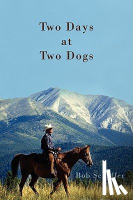 Schaffer, Bob - Two Days at Two Dogs