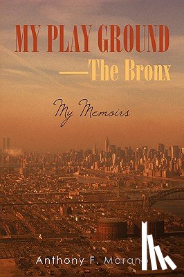 Marano, Anthony F - My Play Ground-The Bronx