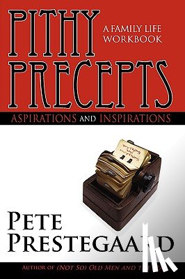 Prestegaard, Pete - Pithy Precepts - Aspirations and Inspirations