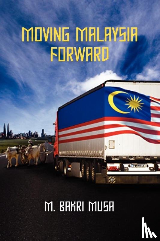 Musa, M Bakri - Moving Malaysia Forward