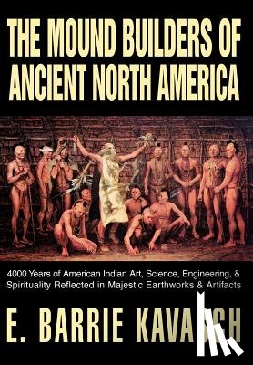 Kavasch, E. Barrie - The Mound Builders of Ancient North America