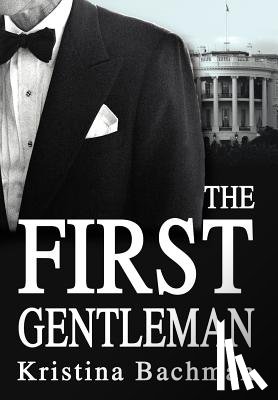 Bachman, Kristina - The First Gentleman
