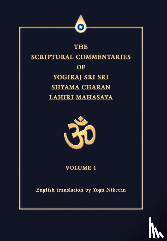 Niketan, Yoga - The Scriptural Commentaries of Yogiraj Sri Sri Shyama Charan Lahiri Mahasaya