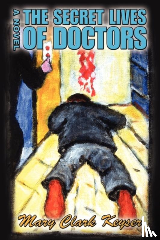 Keyser, Mary Clark - The Secret Lives of Doctors