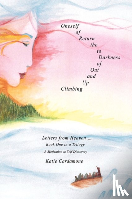 Cardamone, Katie - Climbing up and out of Darkness to the Return of Oneself