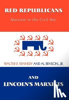 Kennedy, Walter D - Red Republicans and Lincoln's Marxists