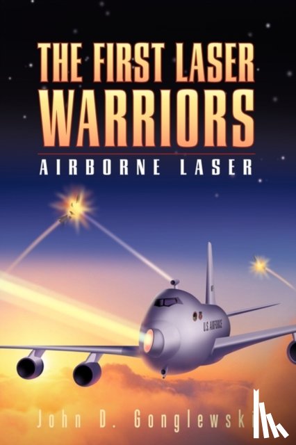 John D Gonglewski, D Gonglewski - The First Laser Warriors