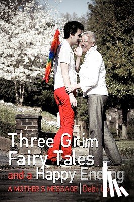 Debi Lowry - Three Grim Fairy Tales and a Happy Ending