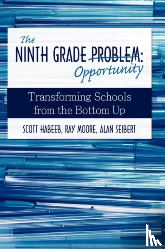 Habeeb, Scott, Moore, Ray, Seibert, Alan - The Ninth Grade Opportunity
