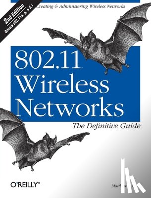 Gast, Matthew S. - 802.11 Wireless Networks: The Definitive Guide