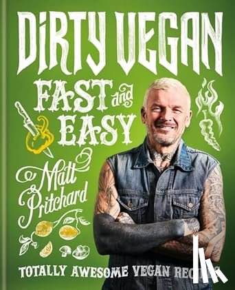 Pritchard, Matt - Dirty Vegan Fast and Easy