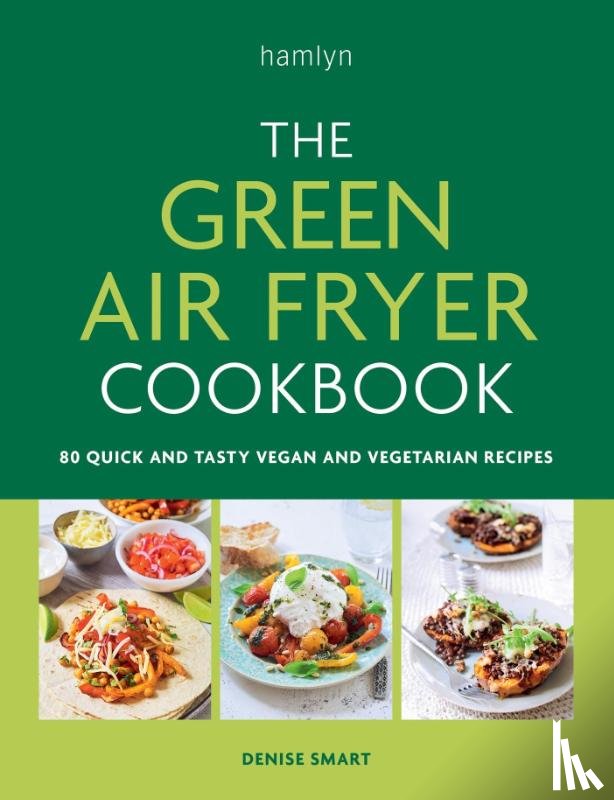 Smart, Denise - The Green Air Fryer Cookbook