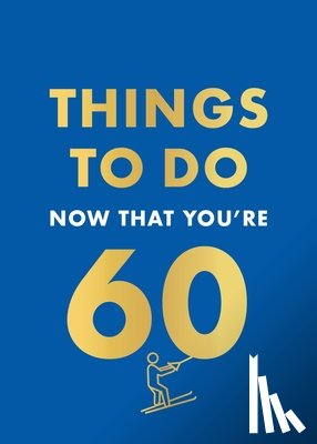 Hamlyn, Kent, Graeme - Things to Do Now That You're 60