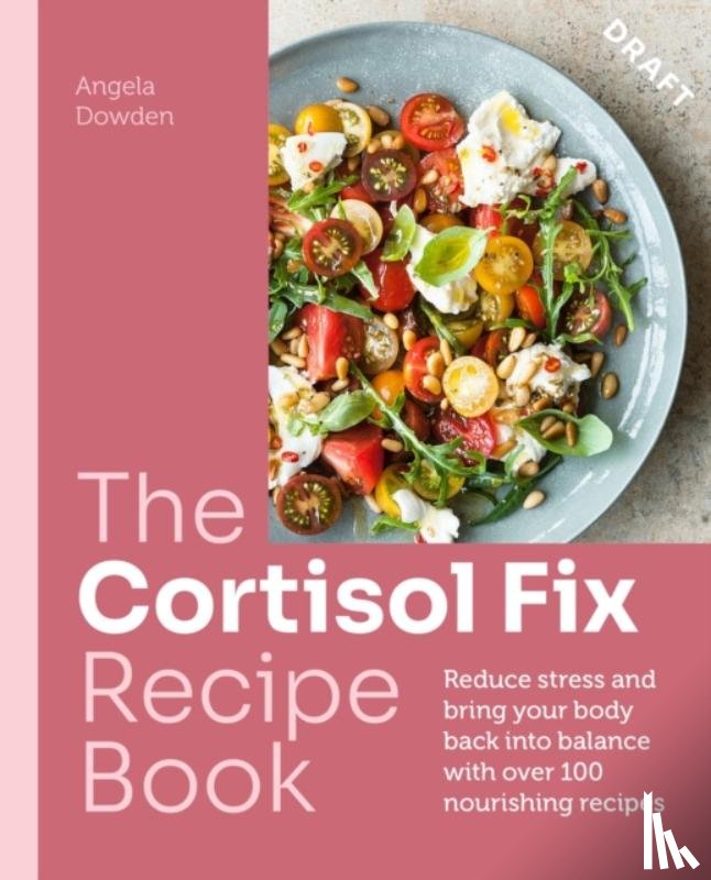 Dowden, Angela - The Cortisol Fix Recipe Book