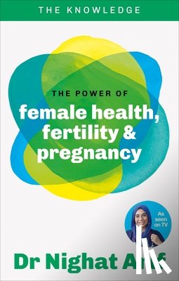 Arif, Dr Nighat - The Power of Female Health, Fertility & Pregnancy