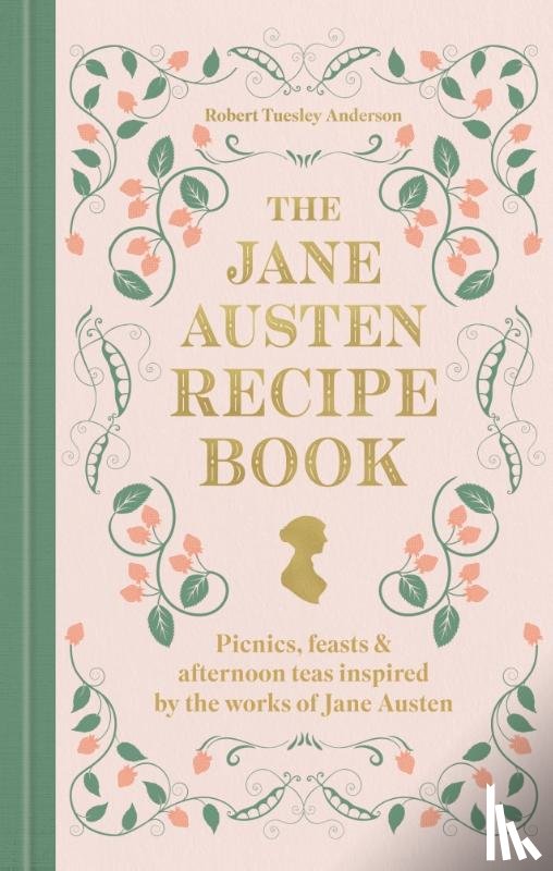 Anderson, Robert Tuesley - The Jane Austen Recipe Book