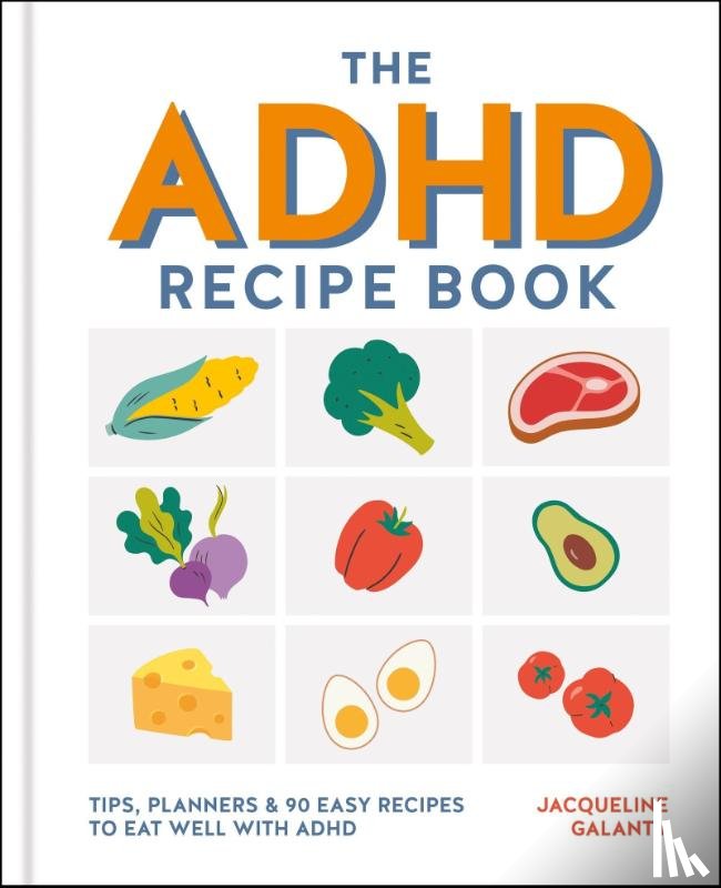 Galanty, Jacqueline - The ADHD Recipe Book