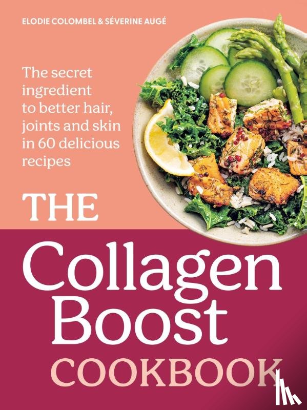 Colombel, Elodie, Auge, Severine - The Collagen Boost Cookbook