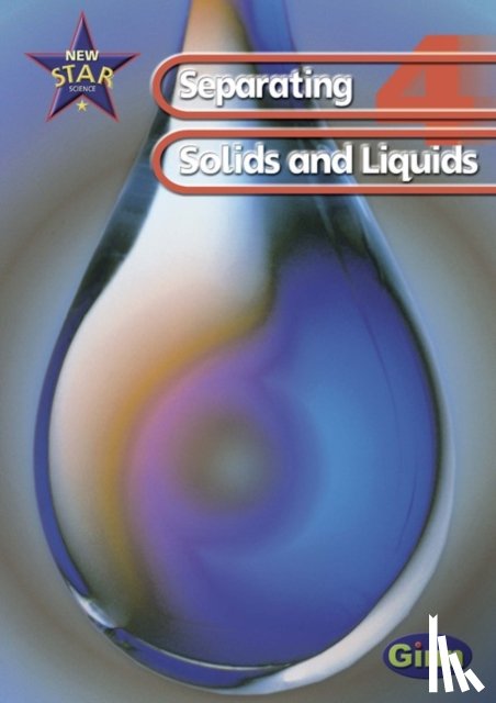 Feasey, Rosemary, Goldsworthy, Anne, Stringer, John, Phipps, Roy - New Star Science: Year 4: Separating Solids And Liquids Pupils` Book
