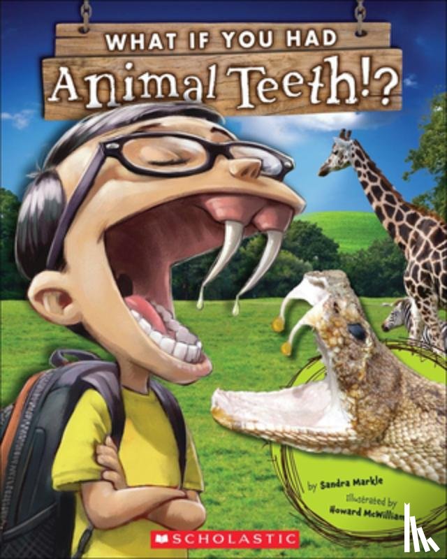 Markle, Sandra - Markle, S: What If You Had Animal Teeth?