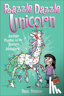 Andrews McMeel Publishing - Phoebe and Her Unicorn 4: Razzle Dazzle Unicorn: Another Phoebe and Her Unicorn Adventure