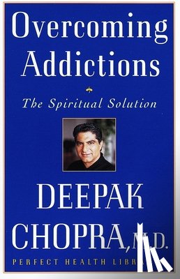 Chopra, Deepak - Overcoming Addictions