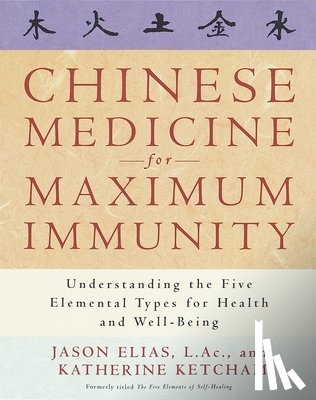 Elias, Jason, Ketcham, Katherine - Chinese Medicine for Maximum Immunity