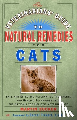 Zucker, Martin - The Veterinarians' Guide to Natural Remedies for Cats
