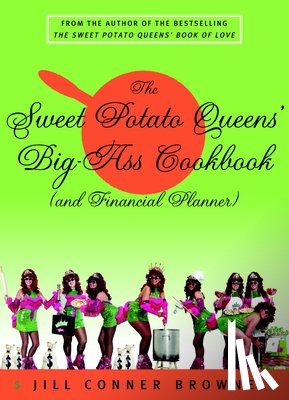 Browne, Jill Conner - The Sweet Potato Queens' Big-Ass Cookbook (and Financial Planner)