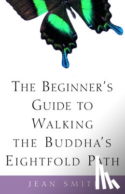 Smith, Jean - The Beginner's Guide to Walking the Buddha's Eightfold Path