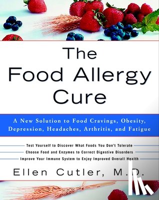Cutler, Ellen - The Food Allergy Cure: A New Solution to Food Cravings, Obesity, Depression, Headaches, Arthritis, and Fatigue