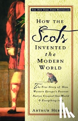 Herman, Arthur - Herman, A: How the Scots Invented the Modern World
