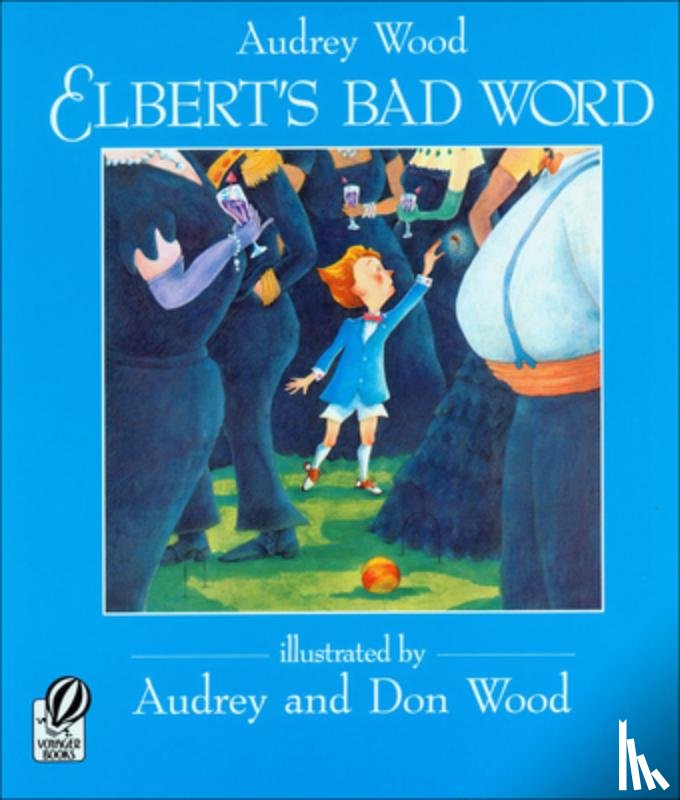 Wood, Audrey - Elbert's Bad Word
