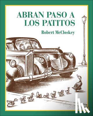 McCloskey, Robert - Abran Paso a Los Patitos (Make Way for the Ducklings)