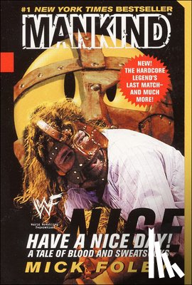 Foley, Mick - Have a Nice Day: A Tale of Blood and Sweatsocks