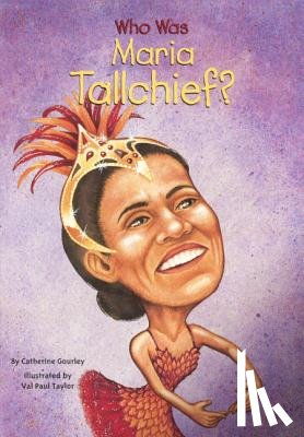 Gourley, Catherine - Who Is Maria Tallchief?