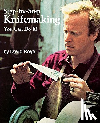 Boye, David - Step-By-Step Knifemaking: You Can Do It!