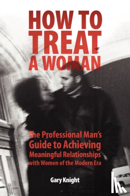 Knight, Gary (Willamette University) - How to Treat a Woman