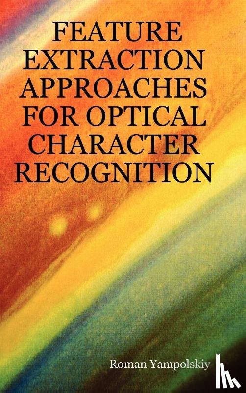 Yampolskiy, Roman - Feature Extraction Approaches for Optical Character Recognition