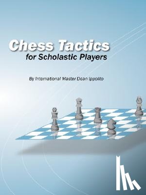 Ippolito, Dean - Chess Tactics for Scholastic Players