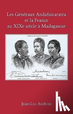 Andrian, Jean-Luc - Les Generaux Andafiavaratra et la France au XIXe siecle a Madagascar